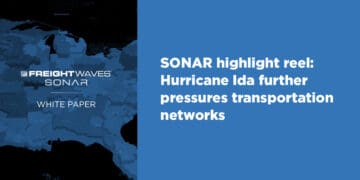 SONAR highlight reel: Hurricane Ida further pressures transportation networks