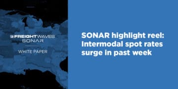SONAR highlight reel: Intermodal spot rates surge in past week